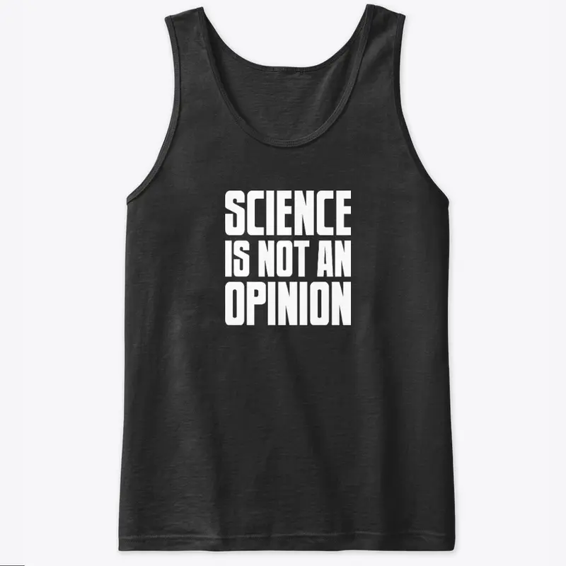 Science is not an Opinion